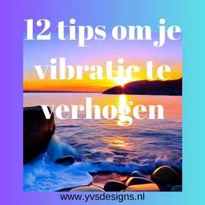 12 tips om je vibratie te verhogen